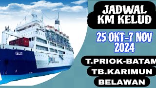 Jadwal Km Kelud 25 Okt  7 Nov 2024  Jakarta batam Tb Karimun Belawan [upl. by Leupold]