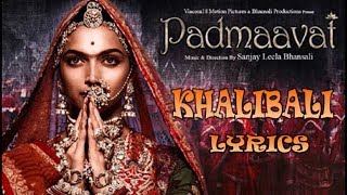 Khalibali Full song with Lyrics  Padmaavat [upl. by Eelamme221]