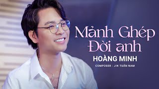 Mảnh Ghép Đời Anh  Hoàng Minh [upl. by Presley]