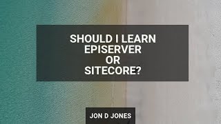 Should I Learn Episerver Or Sitecore [upl. by Troth]