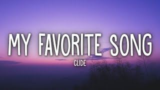 clide  MY FAVORITE SONG Lyrics [upl. by Anisah637]