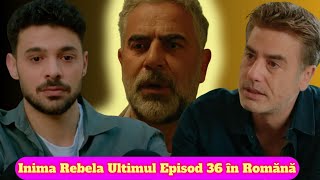 Inima Rebela Ultimul Episod 36 în Romănă serialturcesc turcestiseriale [upl. by Haissi]