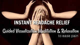 Instant Headache Relief  Pain Relief through Guided Visualization Meditation amp Relaxation [upl. by Pincince627]