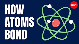 How atoms bond  George Zaidan and Charles Morton [upl. by Calia]