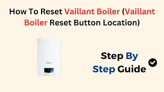 How To Reset Vaillant Boiler Vaillant Boiler Reset Button Location [upl. by Devine787]