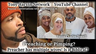 Pastor has multiple wives  Preaching or pimping Charles Dowell Regular Convo with Tony Harvin 8 [upl. by Weixel]