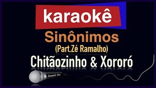 Karaokê  Sinônimos part Zé Ramalho  Chitãozinho e Xororó 🎤 [upl. by Ainad]