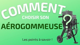 Comment choisir son aérogommeuse   Ce quil faut savoir [upl. by Niarb]