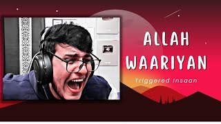 Triggered Insaan Reacted To My Song Allah Waariyan [upl. by Thielen790]