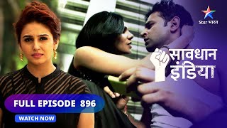 FULL EPISODE 896  Blackmail dhokhadhadi aur saazish  सावधान इंडिया  Savdhaan India [upl. by Carleton]