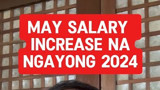 MAY SALARY INCREASE NGAYONG 2024 ANG GOVERNMENT EMPLOYEES 📢📢 [upl. by Dora805]