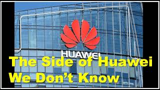 The Side of Huawei We Don’t Know [upl. by Anatnahs532]