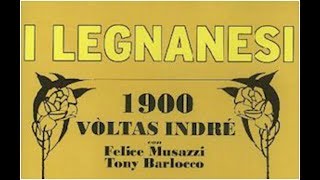 I LEGNANESI di Felice Musazzi 1900 VÒLTAS INDRÉ [upl. by Reinwald]