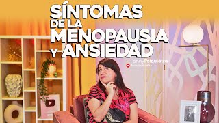 SINTOMAS DE LA MENOPAUSIA Y ANSIEDAD [upl. by Htebasyle855]