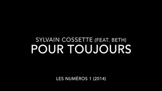 Sylvain Cossette Ft Beth  Pour toujours [upl. by Evol]