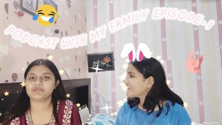 DOING PODCAST WITH MY FAMILY EPISODE1 ftbhumika upadhayayftnandita upadhayay [upl. by Htiduj121]