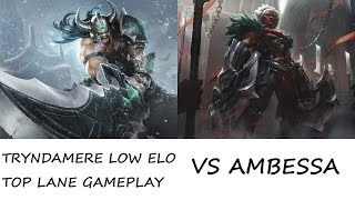 TRYNDAMERE LOW ELO TOP LANE GAMEPLAYvs AmbessaOnesided match with fps drops here and there [upl. by Salhcin]