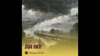 Dua hati  Remastered 2024  Yesaya ivanka [upl. by Acnaib642]