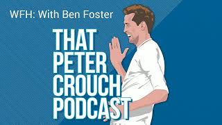 That Peter Crouch Podcast WFH With Ben Foster [upl. by Aihtenyc765]