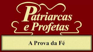 Patriarcas e Profetas  Capítulo 13  A Prova da Fé [upl. by Ericha]