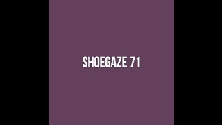 Shoegaze Compilation Vol71 [upl. by Helmut307]