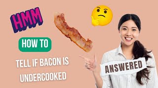 How To Tell If Bacon Is Undercooked – Biggest Signs to Watch Out For [upl. by Valdas]