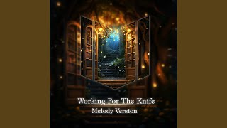 Working For The Knife Melody Version [upl. by Veal]