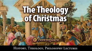 The Theology of Christmas [upl. by Everson799]