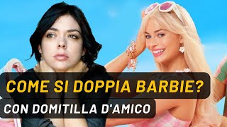 Come si doppia Barbie  Intervistiamo Domitilla DAmico [upl. by Nwahser704]