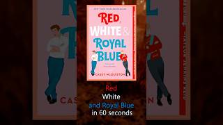 Red White and Royal Blue in 60 Seconds booktube [upl. by Rimma]