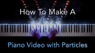 HowTo Make a Piano Video with Particles  2020 Version [upl. by Huoh412]