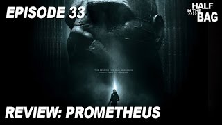 Half in the Bag Episode 33 Prometheus [upl. by Endora]