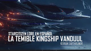 La Kingship en Star Citizen adéntrate en la nave de guerra más temible del universo  Lore [upl. by Sonaj934]