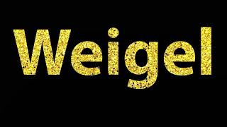 How To Pronounce Weigel [upl. by Nylatsirhc515]