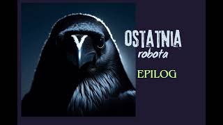 Ostatnia robota  Epilog [upl. by Ettevets]