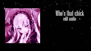 Whos that chick  edit audio  sped up [upl. by Elatan]