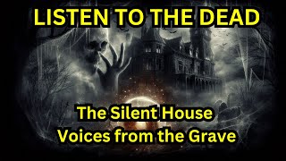 The Silent House Uncovering the Chilling Voices from the Grave scarystories horror horrorstory [upl. by Pentheas84]