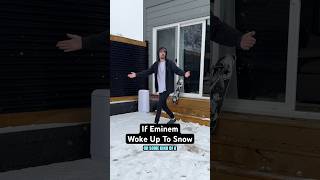 If eminem Woke Up To Snow [upl. by Enibas]