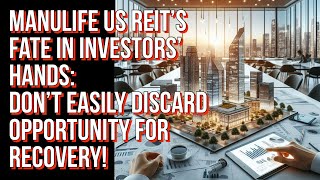 Turning the Tide Why the Recapitalisation Plan is Manulife US REIT’s Best Bet dividendinvesting [upl. by Waal792]