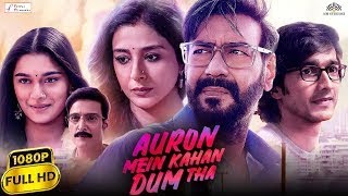 Auron Mein Kahan Dum Tha Full Movie  Ajay Devgn Tabu Shantanu Saiee Jimmy 1080p Facts amp Review [upl. by Tyne]