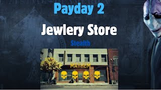 Payday 2 Jewelry Store Stealth Mayhem Difficulty [upl. by Nairot]