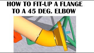 HOW TO FITUP A FLANGE TO A 45 DEG ELBOW [upl. by Shadow]