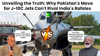 Unveiling the Truth Why Pakistans Move for J10C Jets Cant Rival Indias Rafales [upl. by Otir604]