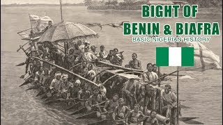 Bight of Benin amp Biafra BASIC NIGERIAN HISTORY 12 [upl. by Irelav311]