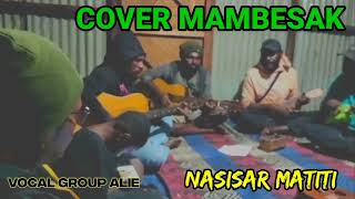 COVER LAGU MAMBESAK SISAR MATITI OLEH VOKAL GROUP ALIE [upl. by Snodgrass]