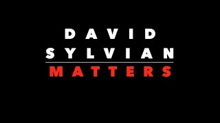 David Sylvian Matters [upl. by Anastase]