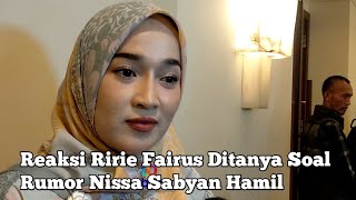 Reaksi Ririe Fairus Ditanya Soal Rumor Nissa Sabyan Hamil [upl. by Gayl]