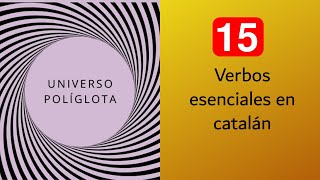 15 verbos esenciales en catalán  UNIVERSO POLÍGLOTA [upl. by Smeaj]