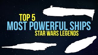 5 Most Powerful STAR WARS LEGENDS Ships  Star Wars Legends Lore Remaster [upl. by Lleynad183]