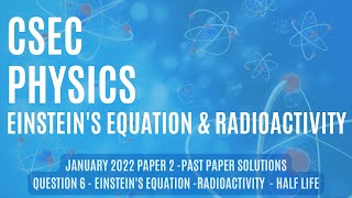 CSEC Physics  January 2022  Paper 2 Solutions  Question 6  Einsteins Equation  Radioactivity [upl. by Sedicla177]